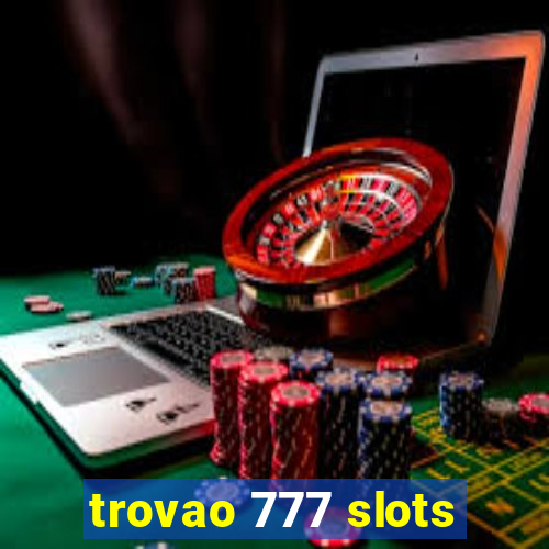 trovao 777 slots